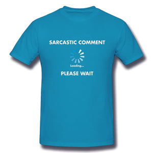 Sarcastic Comment Loading Novelty Sarcasm Humor Teen Gift Ideas Funny T Shirt