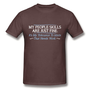 My People Skills Are Fine It's My Idiots Sarcasm Witty Friends Funny T Shirt