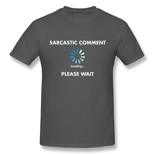 Sarcastic Comment Loading Novelty Sarcasm Humor Teen Gift Ideas Funny T Shirt
