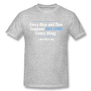 Someone Awesome Comes Along Graphic Novelty Sarcastic Funny T Shirt