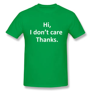 Hi I Don't Care Thanks Sarcasm Sarcastic Graphic Very Funny T Shirt
