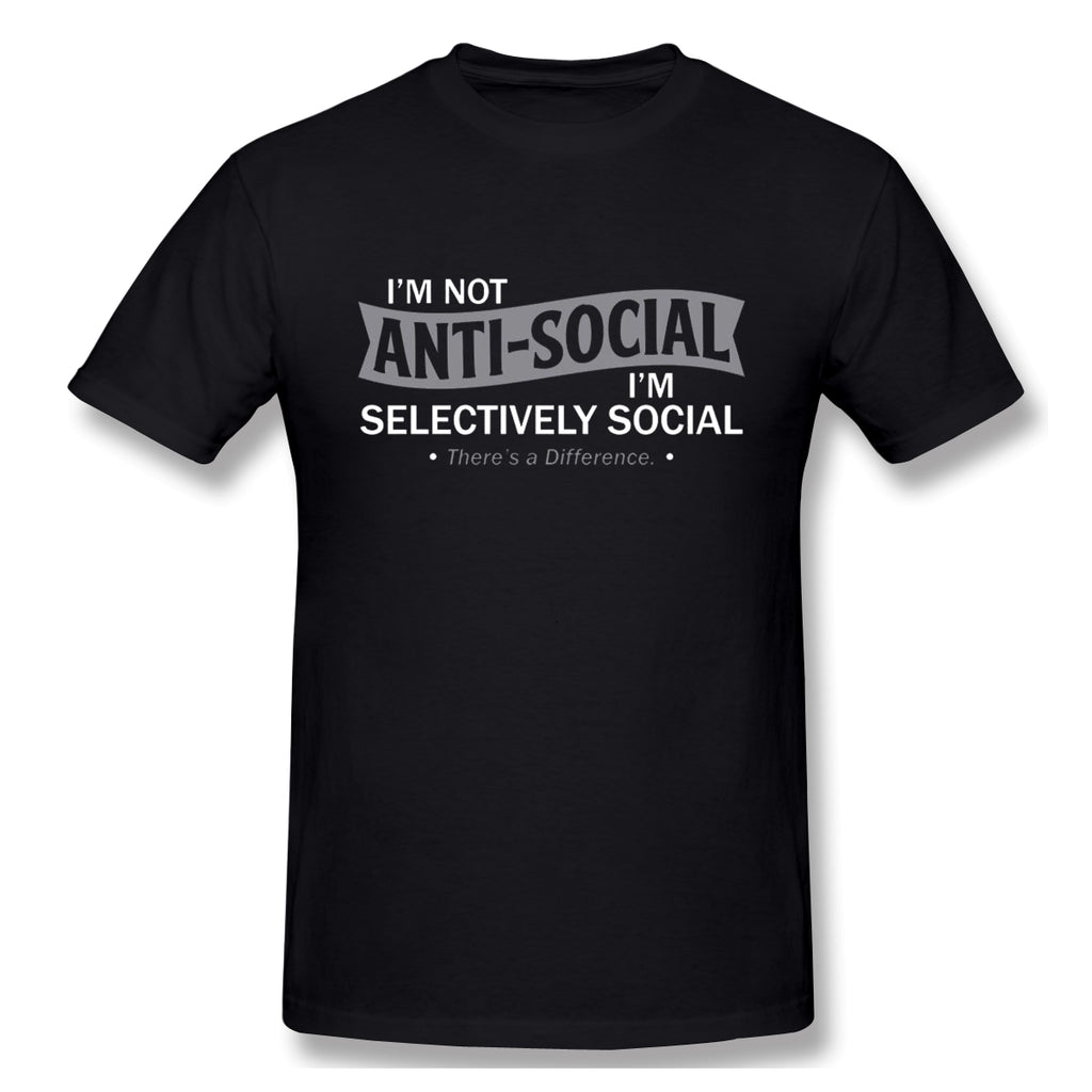 I'm Not Anti-Social I'm Selectively Cool Sarcastic Novelty Graphic Funny T Shirt