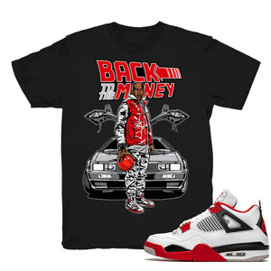 To The Money - Retro 4 Fire Red OG Match Black Tee Shirts