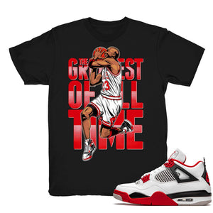 The Greatest - Retro 4 Fire Red OG Match Black Tee Shirts