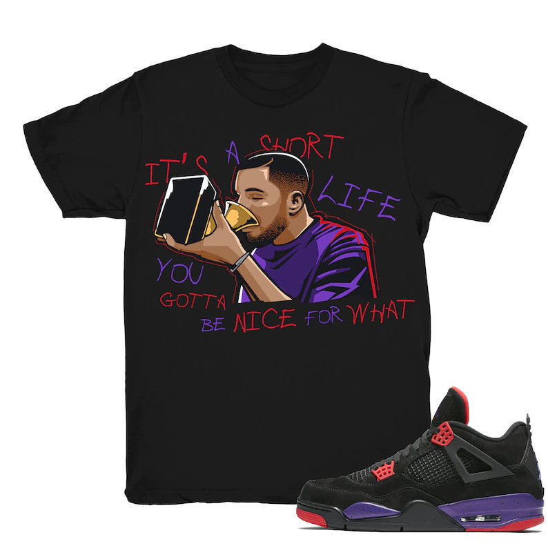 Drake Nice for What - Retro 4 Raptors Match Black Tee Shirts