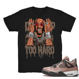 Drip Too Hard - Retro 4 Taupe Haze 2021 Match Black Tee Shirts