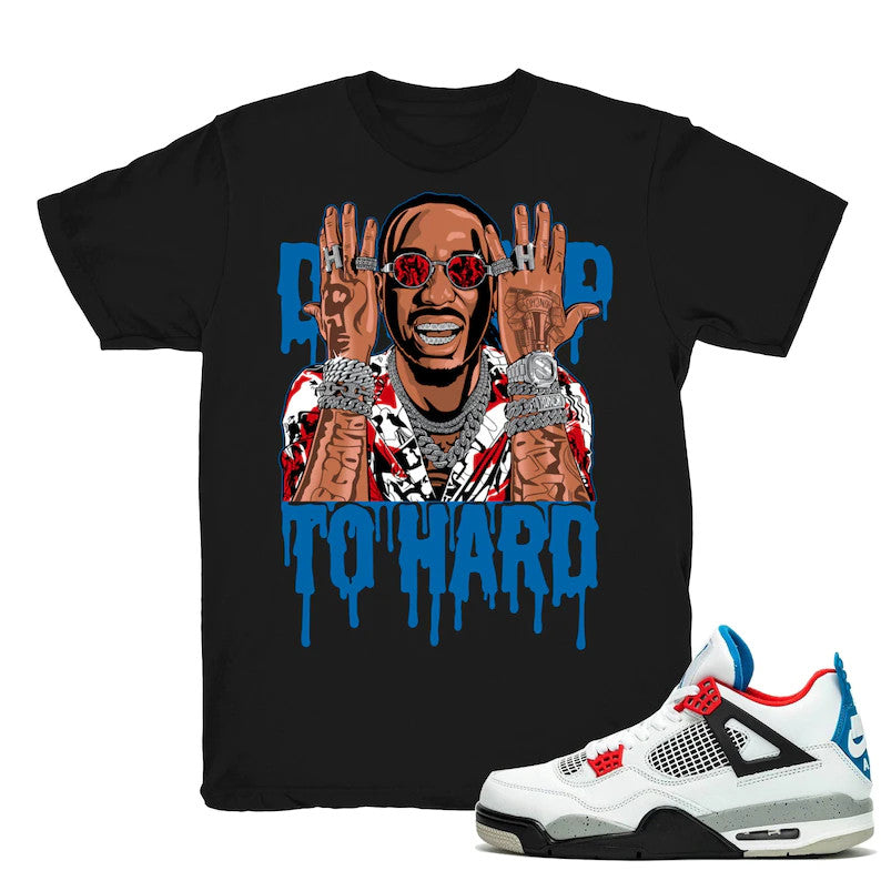 Drip To Hard - Retro 4 What The 4s 2019 Match Black Tee Shirts