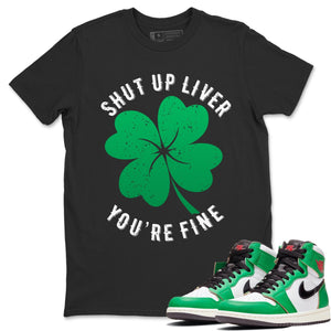 Shut Up Liver You're Fine Match Black Tee Shirts | Lucky Green