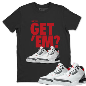 Did You Get 'Em Match Black Tee Shirts | Fire Red