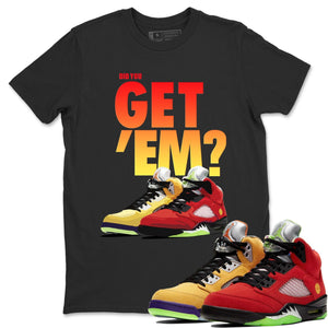 Did You Get 'Em Match Black Tee Shirts | What The