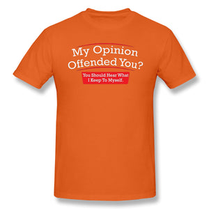 My Opinion Offended You Adult Humor Novelty Sarcasm Witty Mens Funny T Shirt