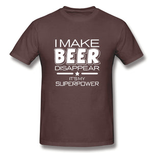 I Make Beer Disappear It's My Superpower Cool Graphic Novelty Funny T Shirt
