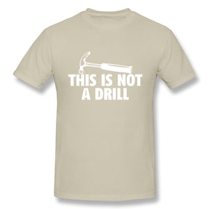 This Is Not A Drill Novelty Tools Hammer Builder Woodworking Mens Funny T Shirt