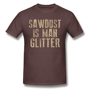 Sawdust Is Man Glitter Graphic Novelty Sarcastic Funny T Shirt